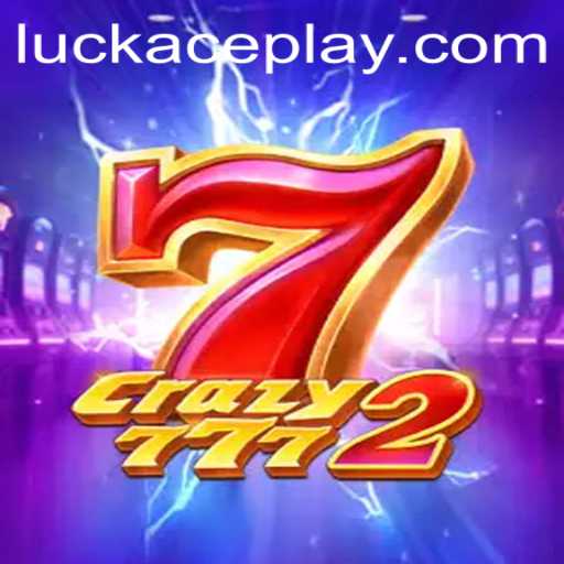 The Thrills of Crazy7772: Unleashing Your Fortune with LUCKACE